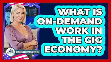 What Is On-demand Work In The Gig Economy? - Demographic Data Answers