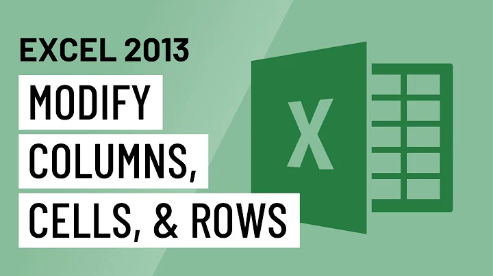 Excel 2013: Modifying Columns, Cells, and Rows