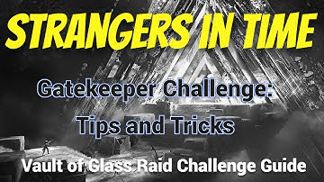 Strangers in Time: Vault of Glass (Master) Challenge Guide, Gatekeeper Challenge. Tips and Tricks
