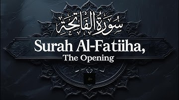 Surah Al-Fatiha | The Opener|Chapter 1|سورة الفاتحة|Beneficial In Strengthens Faith & Cure diseases