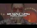 Mis gafas - Orquesta Mondragón [Letra + Video]