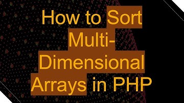 How to Sort Multi-Dimensional Arrays in PHP