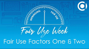 Fair Use Factors One & Two