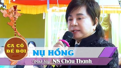 Tân cổ NỤ HỒNG | NS Châu Thanh | Ca cổ để đời