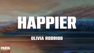 happier - Olivia Rodrigo (Lyrics)