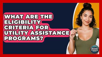 What Are The Eligibility Criteria For Utility Assistance Programs? - Second Chance Journey
