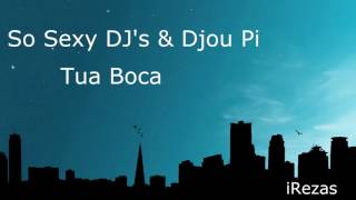 So Sexy DJ's & Djou Pi - Tua Boca