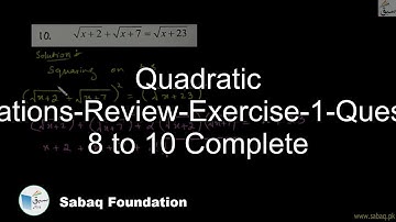 Quadratic Equations-Review-Exercise-1-Question 8 to 10 Complete, Math Lecture | Sabaq.pk