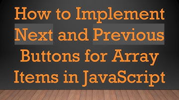 How to Implement Next and Previous Buttons for Array Items in JavaScript