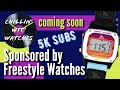 We just hit 5k Subs!  Giveaway planned with Freestyle Watches!