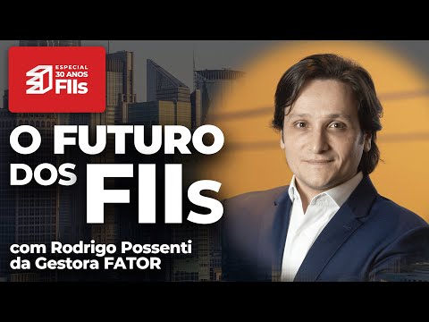 FIIs 30 Anos: entrevista com Rodrigo Possenti, da Fator (VRTA11)