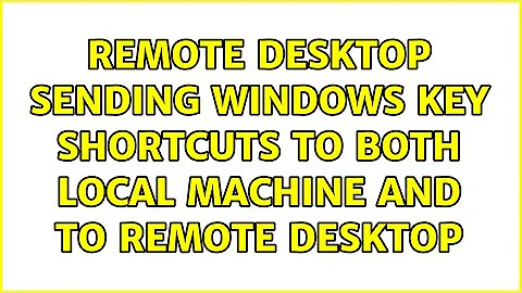 Remote Desktop sending Windows key shortcuts to both local machine and to remote desktop
