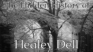 The Hidden History of Healey Dell
