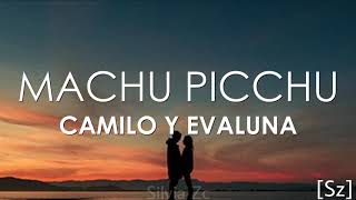 Camilo, Evaluna - Machu Picchu (Letra)