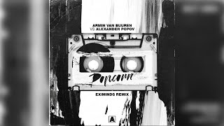 Armin van Buuren vs. Alexander Popov - Popcorn (Eximinds Extended Remix)