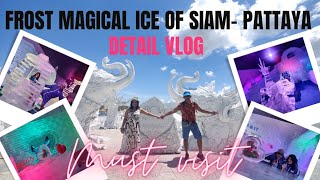 Frost Magical Ice of Siam | Things to do-Pattaya,Thailand-Must Visit Detailed vlog | Ice glass drink