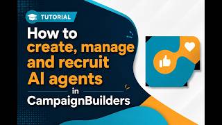 How to create, manage and recruit AI agents in CampaignBuilders