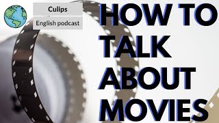 Real Talk #33  How to talk about movies you like in English