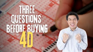 3 Questions before buying 4D (Lottery)