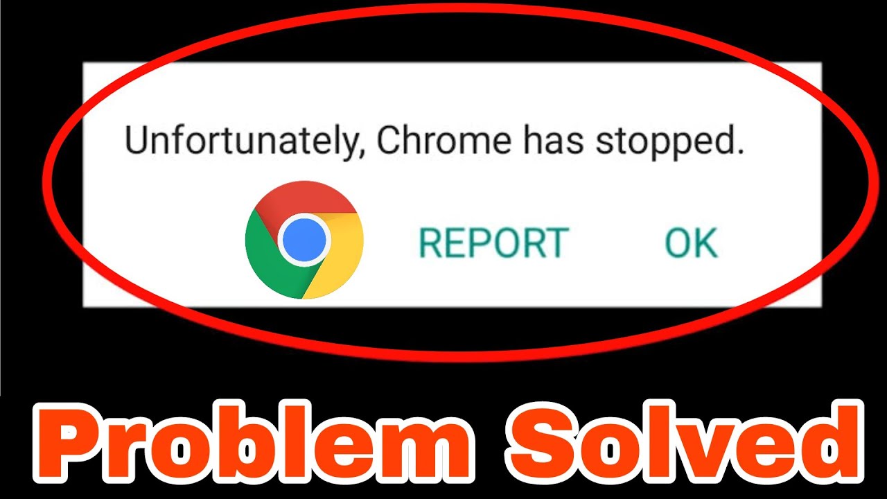 Unfortunately Chrome Has Stopped Problem Solution