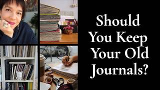 Should You Keep Your Old Journals (Creative Living with Jamie eps 302)