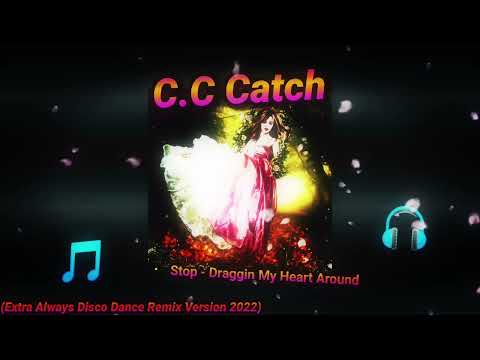 C.C Catch - Stop - Draggin My Heart Around (Extra Always Disco Dance Remix Version 2022)