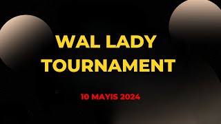 Wal Lady Tournament 10 Mayis Pubg Mobile