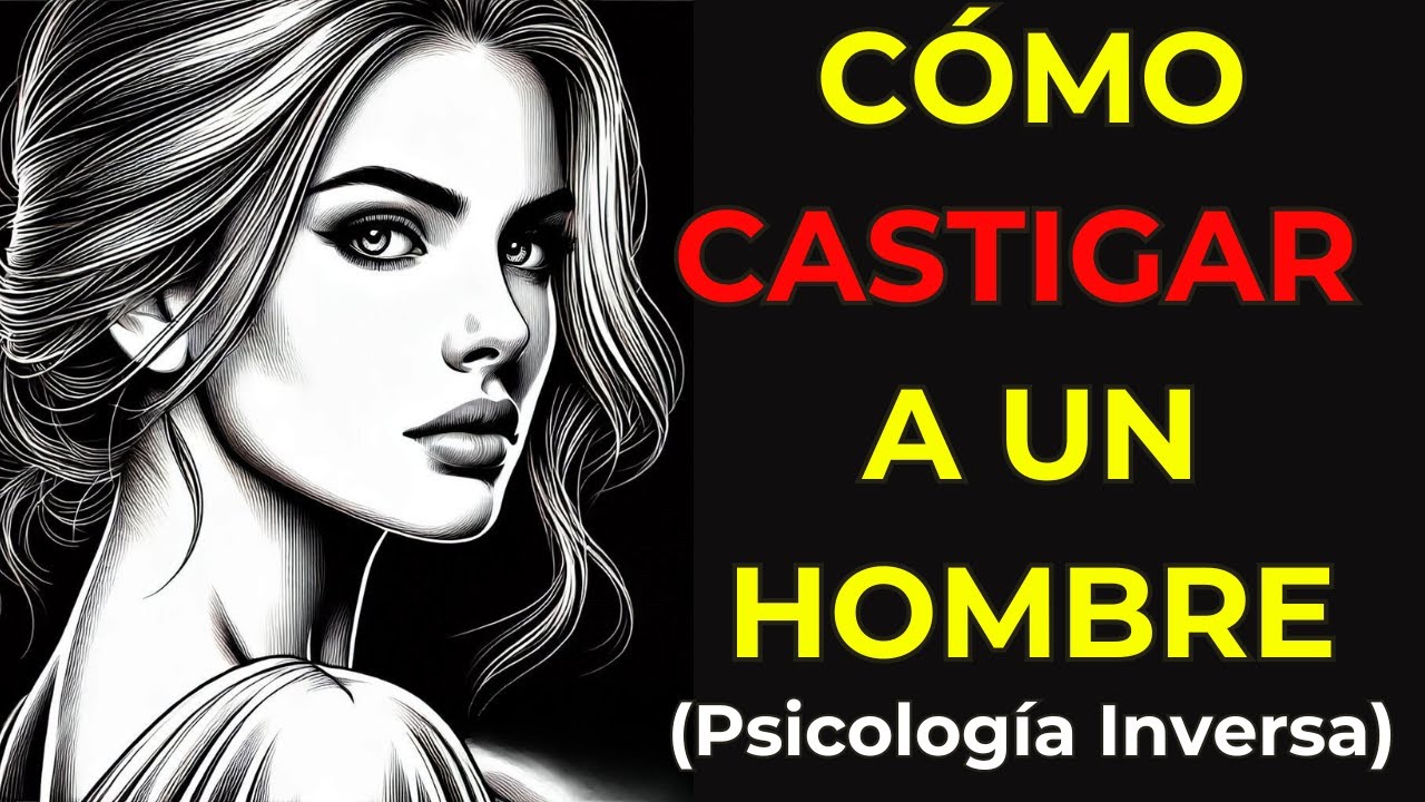 Psicología Inversa: Cómo las Mujeres de Alto Valor Castigan a un Hombre | Estoicismo