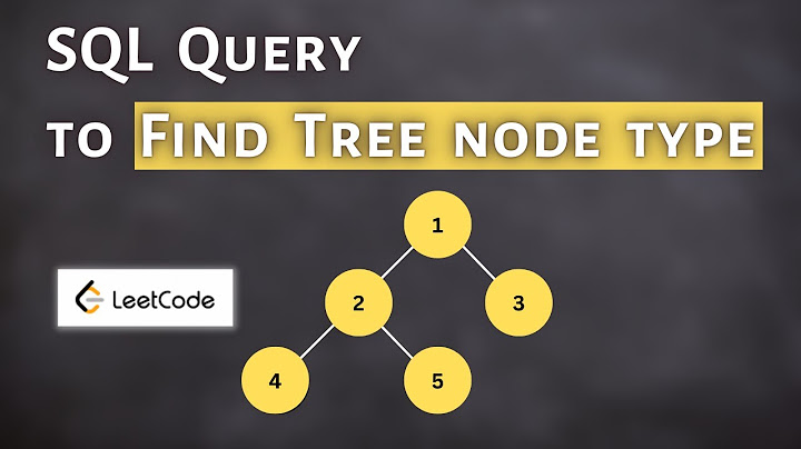 Solving SQL Interview Query | Find Tree Node type using SQL