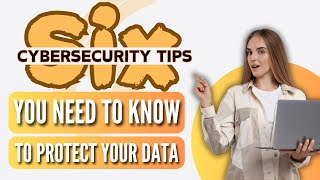 Celebrity 6 Cybersecurity Tips You Need to Know to Protect Your Data | 6 Points of Everything Wealth
