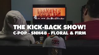 The Kick Back Show C-pop - SNH48 - Floral and Firm