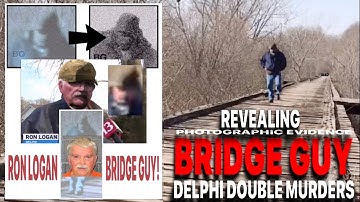 Delphi Murders Bridge Guy(BG): RON LOGAN WAS BRIDGE GUY? (Share) For Libby & Abby