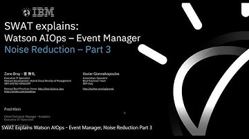 SWAT Explains: Watson AIOps - Event Manager, Noise Reduction, Part 3