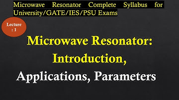 Introduction to Microwave Resonator, Applications, and Important Parameters | Lec-1 | Resonator |