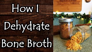 How I Dehydrate Bone Broth