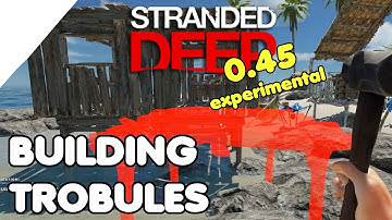 Building Troubles | Stranded Deep Update 0.45 Experimental Ep 13