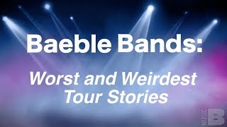 Baeble Bands Reveal Worst and Weirdest Tour Experiences by Baeblemusic 184 views 5 years ago 3 minutes, 7 seconds