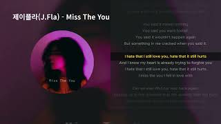 제이플라(J.Fla) - Miss The You [가사/Lyrics]