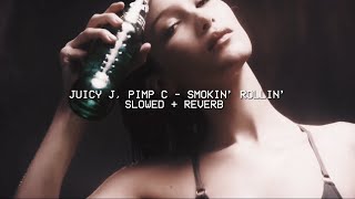 juicy j, pimp c - smokin’ rollin’ (slowed + reverb)