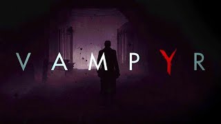 Vampyr - WREAKING HAVOC: Gameplay 3