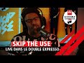 Skip The Use interpète &quot;Ghost&quot; en live dans Le Double Expresso RTL2 (07/01/22)