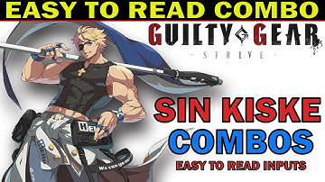 [ GGST ] SIN KISKE BASIC COMBO - EASY TO READ COMBO INPUTS - GUILTY GEAR STRIVE - ZEPHELA