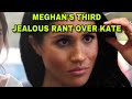 MEGHAN STILL RESENTFUL & JEALOUS OF KATE