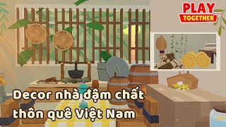 Decor nhà đậm chất thôn quê Việt Nam | Play Together
