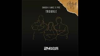 SHOSH x ance  x PVC - Trouble [HQ Acapella & Instrumental]