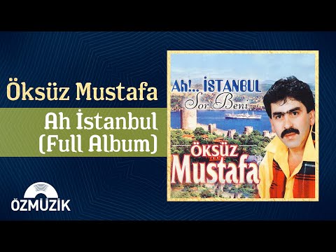 Öksüz Mustafa - Ah İstanbul | (Full Album)