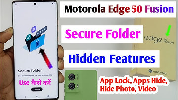 how to use moto secure folder/motorola edge 50 fusion/edge 50 fusion secure folder hidden features