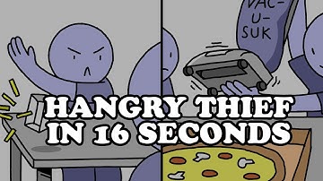 Hangry Thief in 16 Seconds