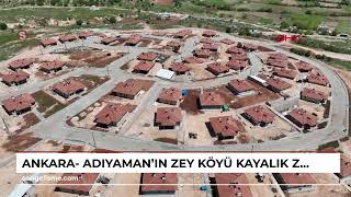 Ankara- Adıyaman'ın Zey köyü kayalık zeminde yeniden kuruldu