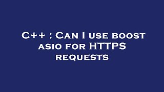 C++ : Can I use boost asio for HTTPS requests